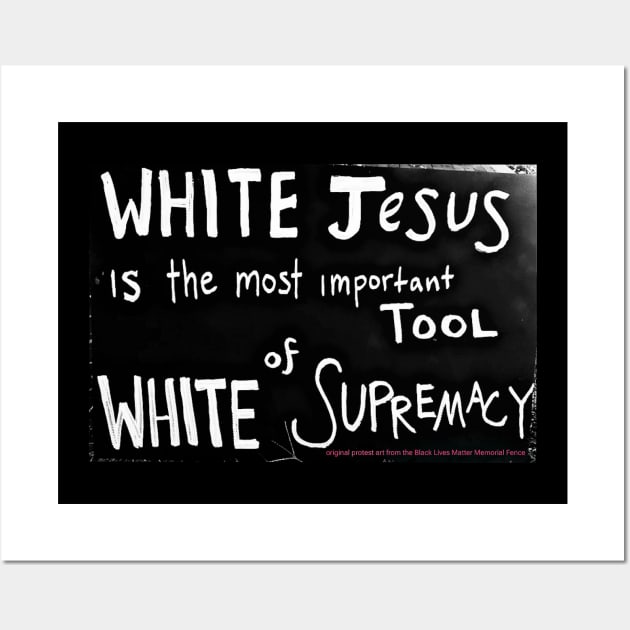 White Jesus Is The Most Important Tool of White Supremacy - Back Wall Art by SubversiveWare